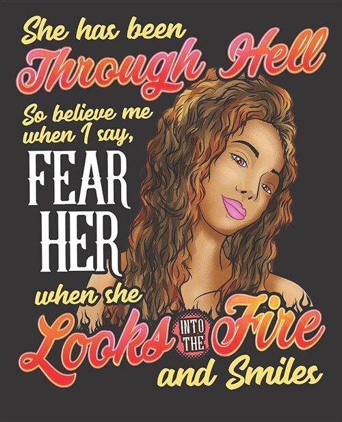 Black Girl Magic Notebook Journal: She Has Been Through Hell Back Fear Her When She Smiles - Wide Ruled Notebook - Lined Journal - 100 Pages - 7.5 X 9 (Paperback)