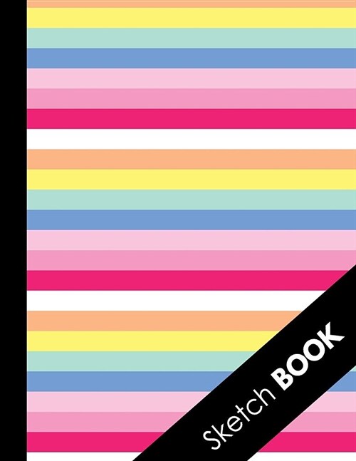 Sketch Book: Large Sketchbook For Creative Artists: Blank Paper For Drawing And Doodling (Novelty Rainbow Color Cover) (Paperback)