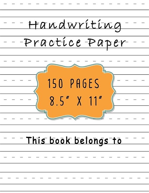 Handwriting Practice Paper: ABC Kids, Notebook with Dotted Lined Sheets for K-3 Students, 150 pages, 8.5x11 inches Workbook (Paperback)