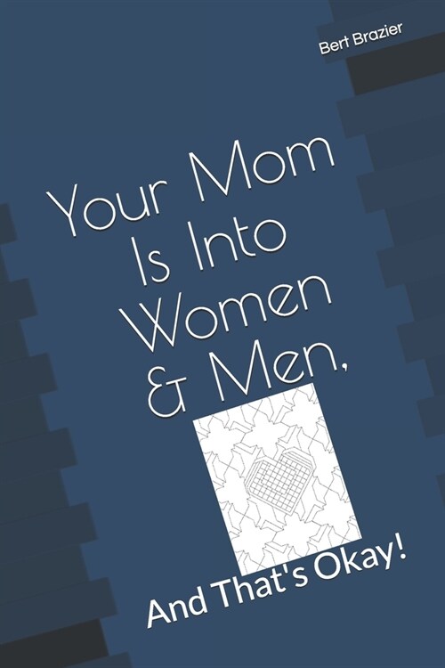 Your Mom Is Into Women & Men, And Thats Okay! (Paperback)