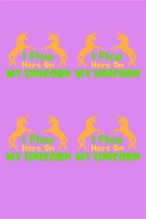 I Flew Here On My Unicorn: Milage Journal (Paperback)