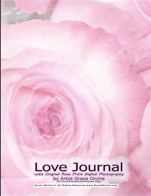 Love Journal with Original Rose Print Digital Photography by Artist Grace Divine (Paperback)