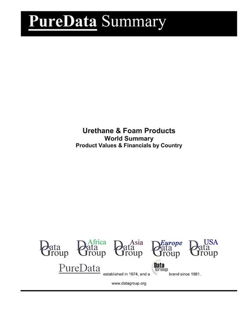 Urethane & Foam Products World Summary: Product Values & Financials by Country (Paperback)