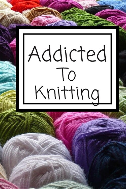 Addicted To Knitting: Knitters Notebook 4.5 Ratio/Blank Pattern Graph Paper/Knitting Hobby Journal/ (Paperback)