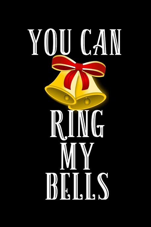 You Can Ring My Bells: 6x9 120 Page Count Notebook (Paperback)