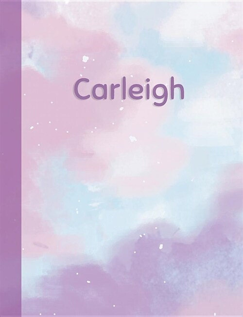 Carleigh: Personalized Composition Notebook - College Ruled (Lined) Exercise Book for School Notes, Assignments, Homework, Essay (Paperback)