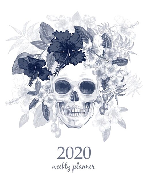 2020 Weekly Planner: Calendar Schedule Organizer Appointment Journal Notebook and Action day With Inspirational Quotes the skull and exotic (Paperback)