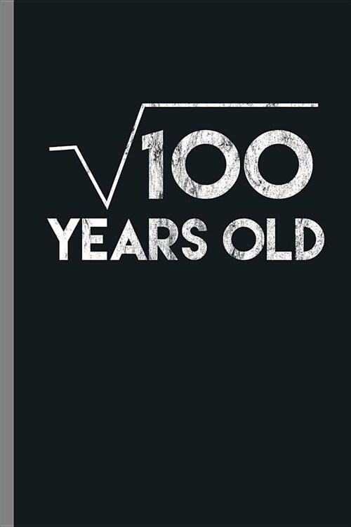 100 years Old: 10th Birthday Celebration Gift Square Root Of 100 Funny 10 Years Old Party 2009 Birth Anniversary (6x9) Dot Grid not (Paperback)