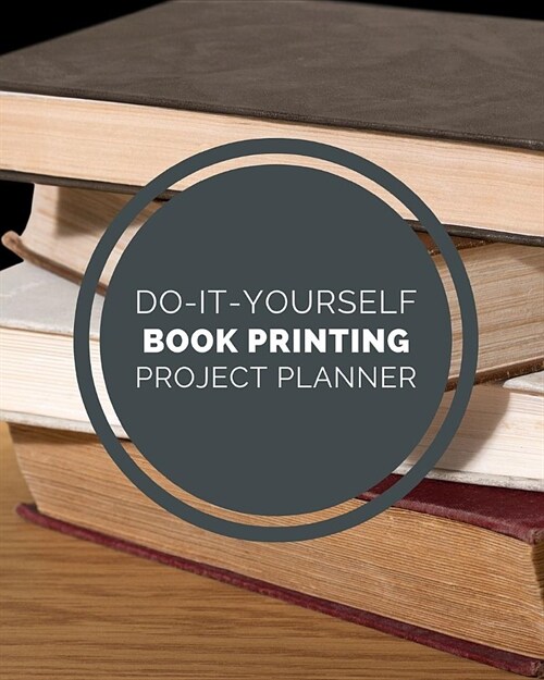 Do It Yourself Book Printing Project Planner: DIY Projects Crafts - Do It Yourself Projects - Steps To Take - Keep Track of Current Project - Knitting (Paperback)