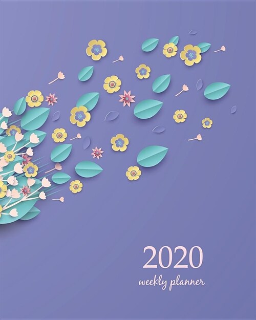 2020 Weekly Planner: Calendar Schedule Organizer Appointment Journal Notebook and Action day With Inspirational Quotes Bouquet design. illu (Paperback)