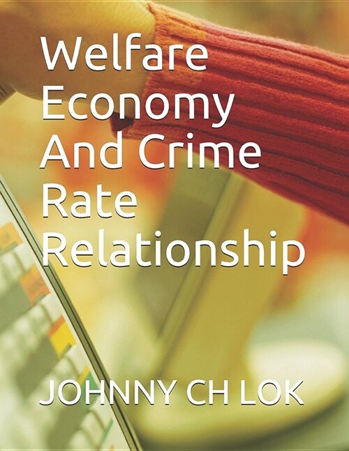 Welfare Economy And Crime Rate Relationship (Paperback)