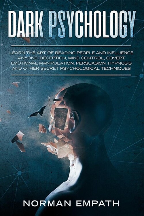 Dark Psychology: Learn the Art of Reading People and Influence Anyone, Deception, Mind Control, Covert Emotional Manipulation, Persuasi (Paperback)