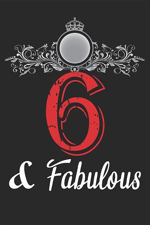 6 And Fabulous: Blank Lined Journal, Cool Happy Birthday Notebook, Logbook, Diary, Perfect Gift For 6 Year Old Boys And Girls (Paperback)