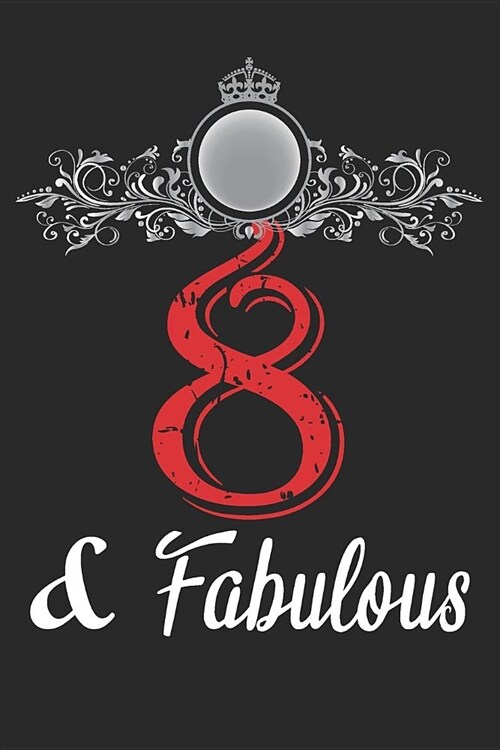 8 And Fabulous: Blank Lined Journal, Cool Happy Birthday Notebook, Logbook, Diary, Perfect Gift For 8 Year Old Boys And Girls (Paperback)