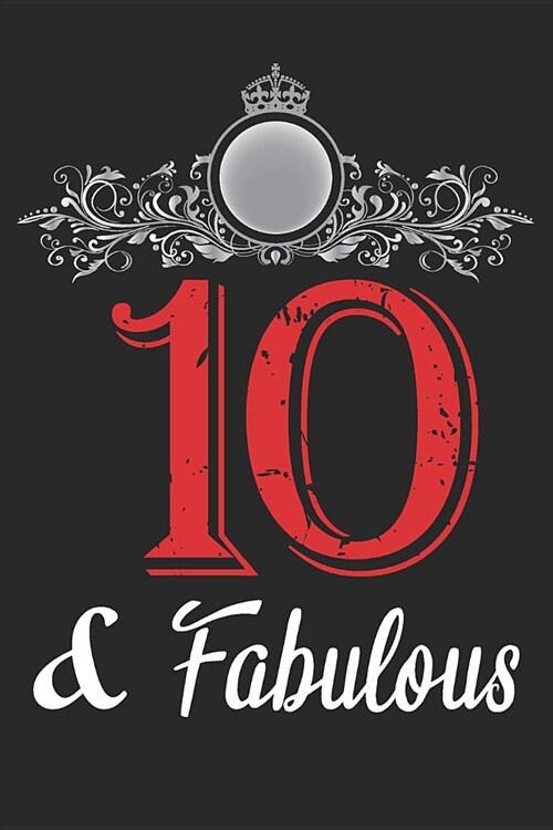 10 And Fabulous: Blank Lined Journal, Cool Happy Birthday Notebook, Logbook, Diary, Perfect Gift For 10 Year Old Boys And Girls (Paperback)