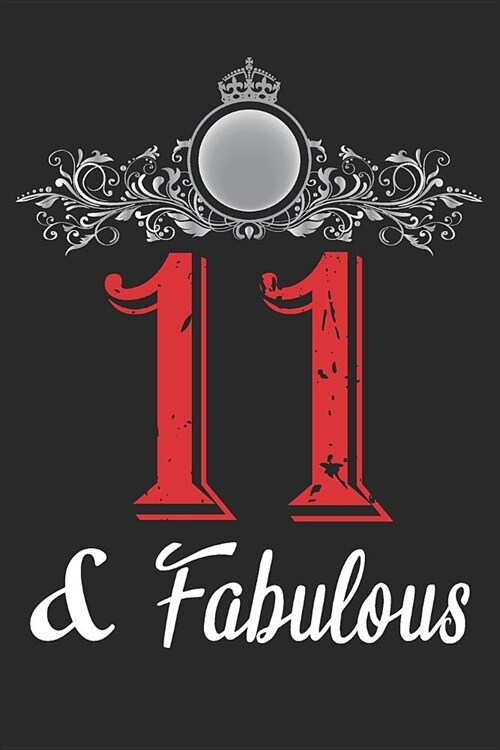 11 And Fabulous: Blank Lined Journal, Cool Happy Birthday Notebook, Logbook, Diary, Perfect Gift For 11 Year Old Boys And Girls (Paperback)