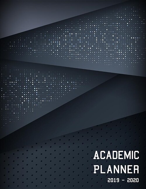 Academic Planner 2019-2020: Weekly and Monthly Planner and Organizer, Student Planner 2019-2020, College Planner (Academic Planner Aug 2019 - July (Paperback)