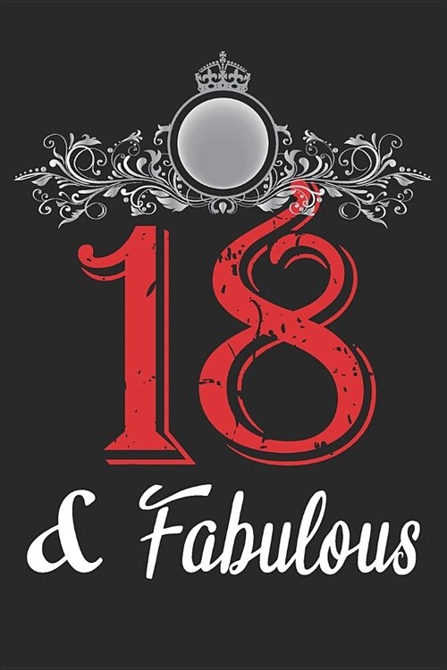 18 And Fabulous: Blank Lined Journal, Cool Happy Birthday Notebook, Logbook, Diary, Perfect Gift For 18 Year Old Boys And Girls (Paperback)