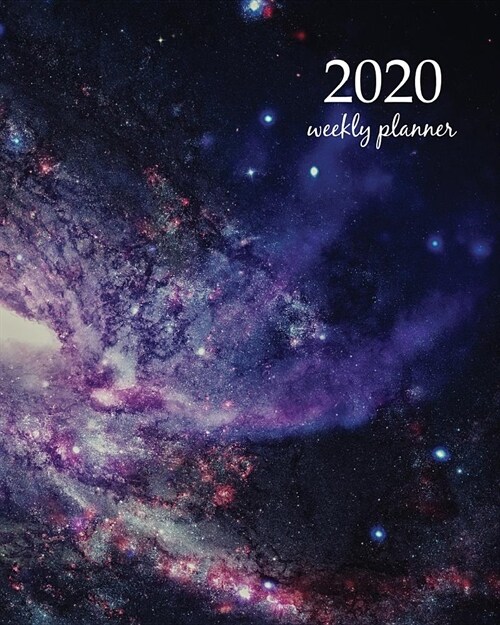 2020 Weekly Planner: Calendar Schedule Organizer Appointment Journal Notebook and Action day With Inspirational Quotes Galaxy and nebula sp (Paperback)