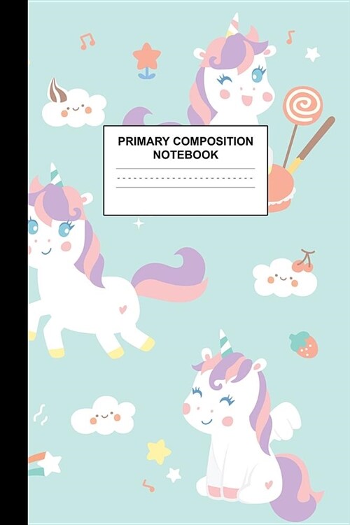 Primary Composition Notebook: Writing Journal for Grades K-2 Handwriting Practice Paper Sheets - Nifty Unicorn School Supplies for Girls, Kids and T (Paperback)
