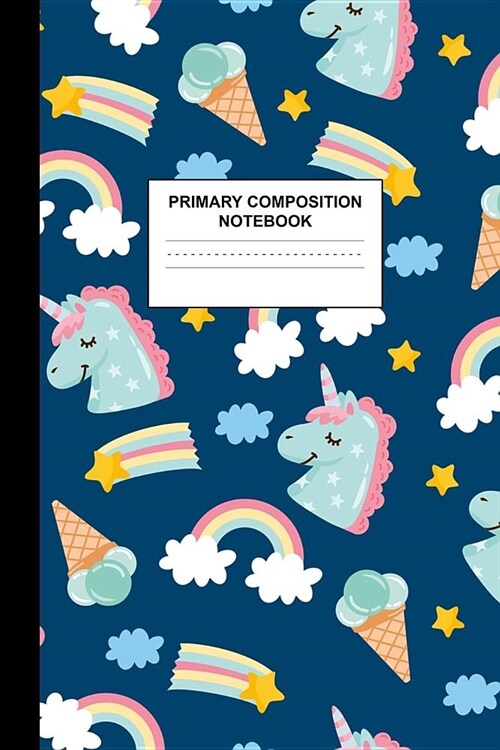 Primary Composition Notebook: Writing Journal for Grades K-2 Handwriting Practice Paper Sheets - Amazing Unicorn School Supplies for Girls, Kids and (Paperback)