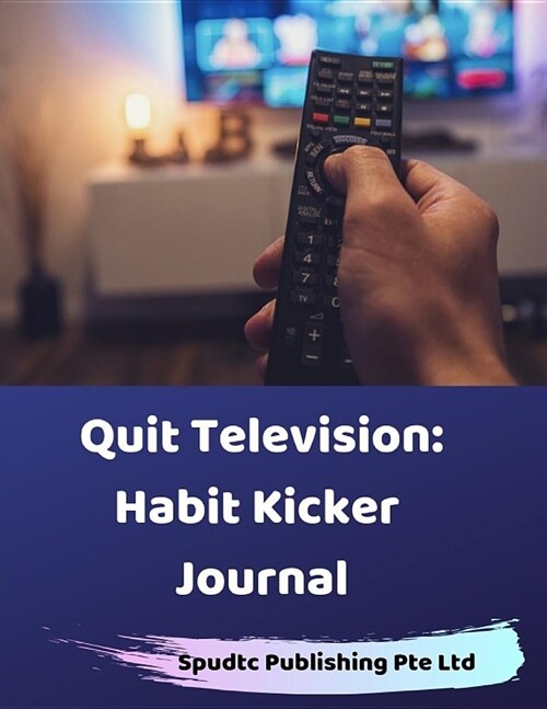 Quit Television: Habit Kicker Journal (Paperback)