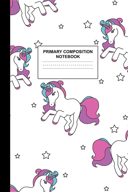 Primary Composition Notebook: Writing Journal for Grades K-2 Handwriting Practice Paper Sheets - Neat Unicorn School Supplies for Girls, Kids and Te (Paperback)