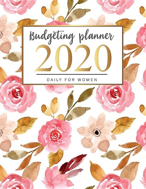 2020 Budgeting planner daily for women: January - December 2020 Finance Monthly Budget Planner Expense Tracker Daily Weekly & Monthly (Paperback)