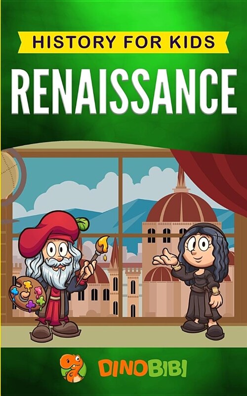 Renaissance: History for kids: A Captivating Guide to a Remarkable Period in European History (Paperback)