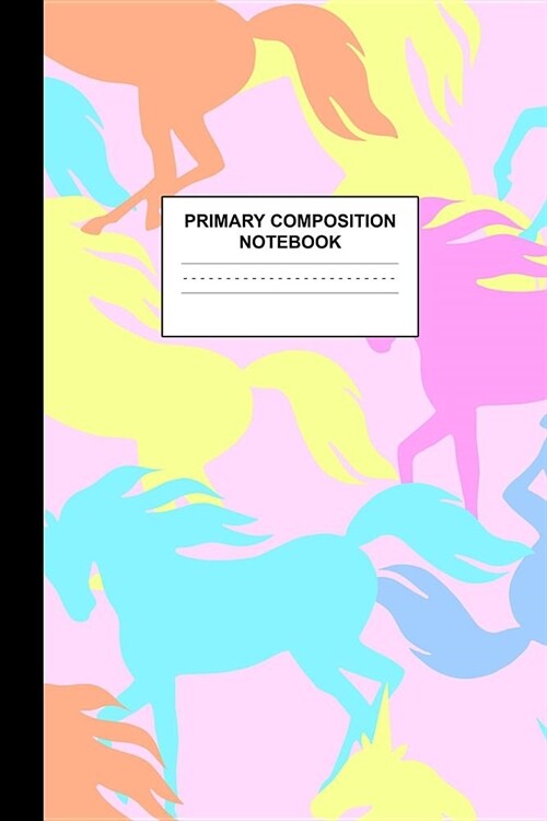 Primary Composition Notebook: Writing Journal for Grades K-2 Handwriting Practice Paper Sheets - Delightful Unicorn School Supplies for Girls, Kids (Paperback)