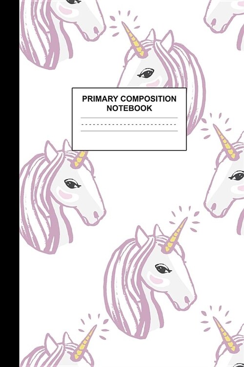 Primary Composition Notebook: Writing Journal for Grades K-2 Handwriting Practice Paper Sheets - Gorgeous Unicorn School Supplies for Girls, Kids an (Paperback)