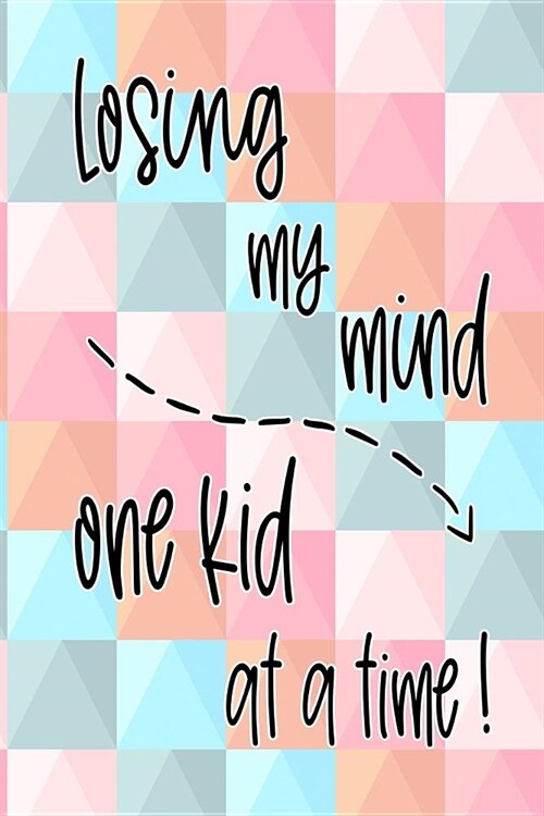 Daily Planner for Busy Moms: Losing My Mind One Kid at a Time - Undated Daily To Do List for Mothers (Paperback)