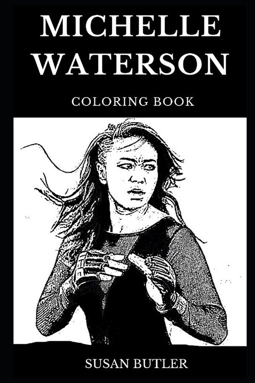 Michelle Waterson Coloring Book: Famous Mixed Martial Artist and Legendary UFC Athlete, Sports Icon and the Karate Hottie Inspired Adult Coloring Book (Paperback)