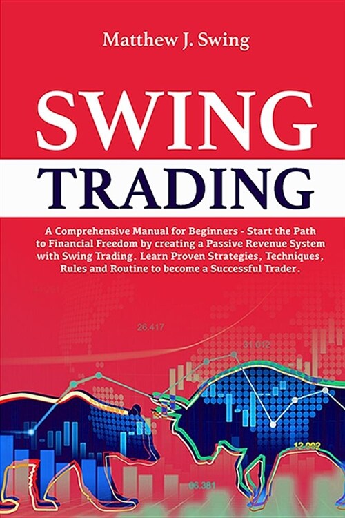 Swing Trading: A Comprehensive Manual for Beginners on How to create a Passive Revenue System With Swing Trading. Learn Proven Strate (Paperback)