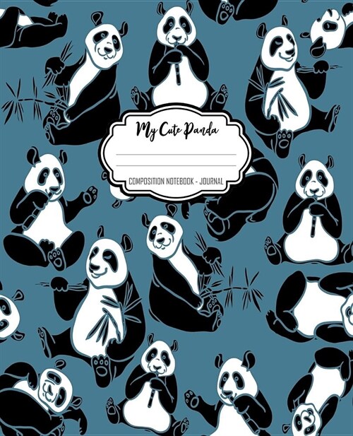 My Cute Panda Composition Notebook - Journal: Cute Composition Notebook - Journal With Cats - Wide Ruled Lined Paper - Home - for School - College - S (Paperback)