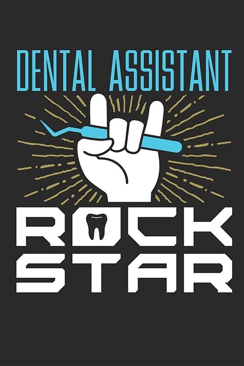 Dental Assistant Rock Star: Dental Assistant Journal, Blank Paperback Notebook to write in, Dental Office Assistant Appreciation Gift, 150 pages, (Paperback)