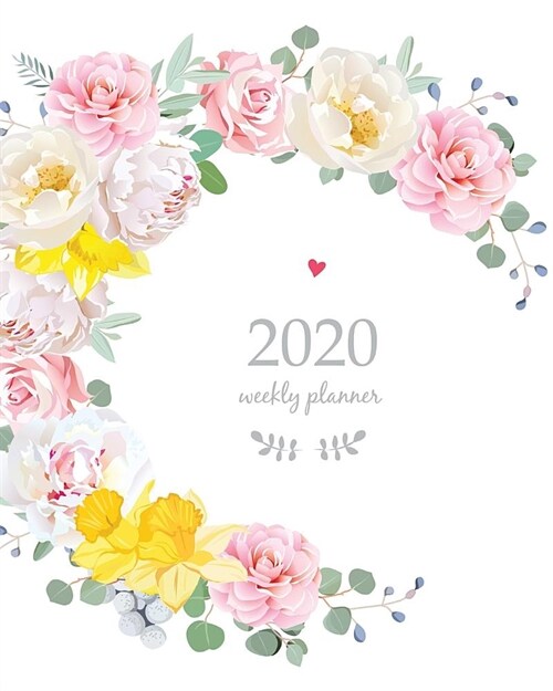 2020 Weekly Planner: Calendar Schedule Organizer Appointment Journal Notebook and Action day With Inspirational Quotes Spring floral round (Paperback)
