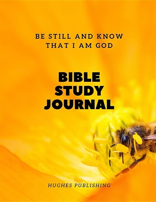 Bible Study Journal: Be still and know that I am God (Paperback)