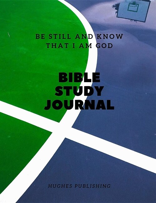 Bible Study Journal: Be still and know that I am God (Paperback)