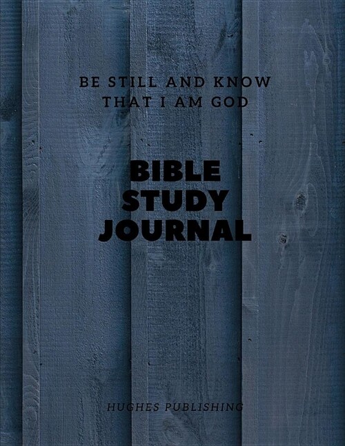 Bible Study Journal: Be still and know that I am God (Paperback)