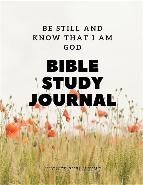 Bible Study Journal: Be still and know that I am God (Paperback)