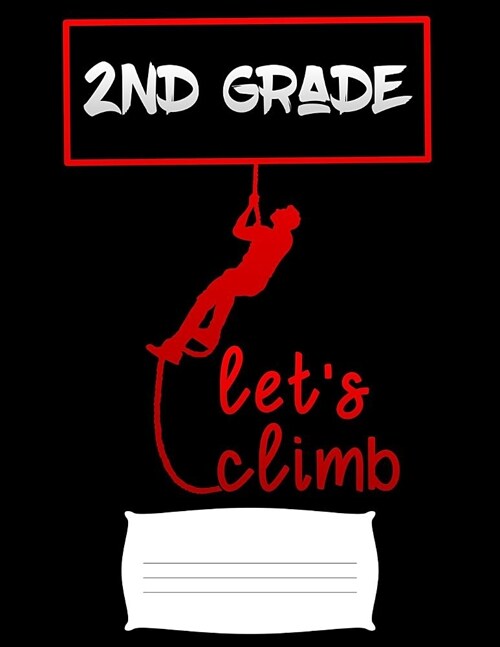 2nd grade lets climb: for back to school camping lover Funny college ruled notebook paper for Back to school / composition book notebook, Jo (Paperback)
