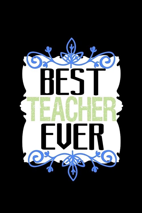 Best teacher ever: Notebook - Journal - Diary - 110 Lined pages (Paperback)