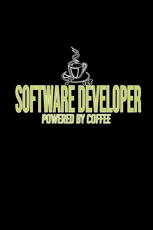 Software developer powered by coffee: Notebook - Journal - Diary - 110 Lined pages (Paperback)