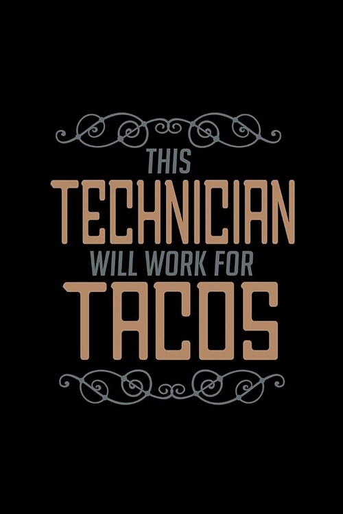 This Technician will work for tacos: Notebook - Journal - Diary - 110 Lined pages (Paperback)