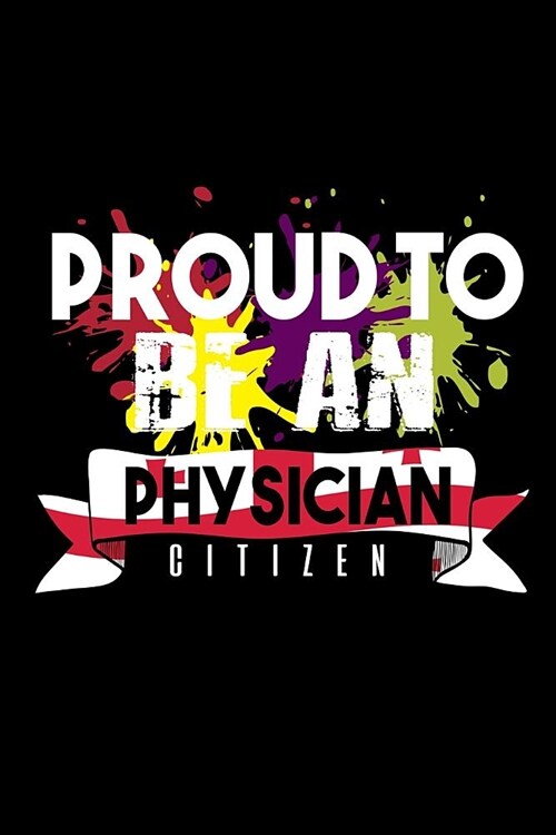 Proud to be a physician citizen: Notebook - Journal - Diary - 110 Lined pages (Paperback)