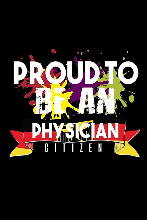 Proud to be a physician citizen: Notebook - Journal - Diary - 110 Lined pages (Paperback)