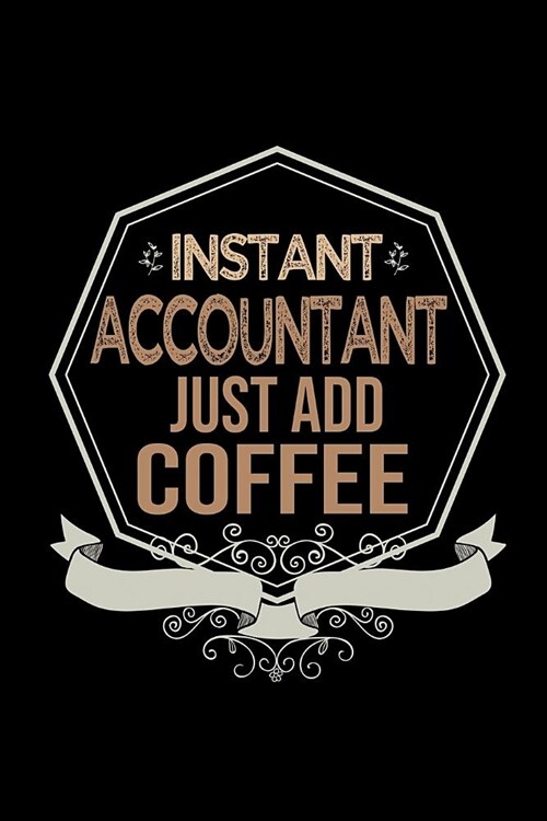 Instant accountabt.. Just add coffee: Notebook - Journal - Diary - 110 Lined pages (Paperback)