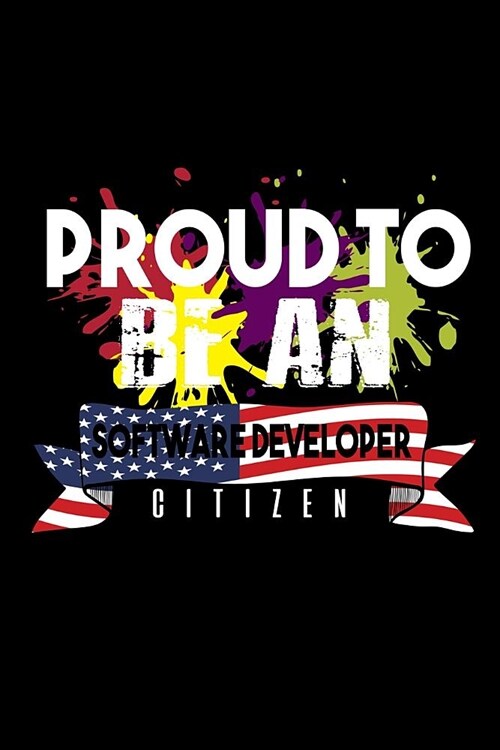 Proud to be a software developer citizen: Notebook - Journal - Diary - 110 Lined pages (Paperback)