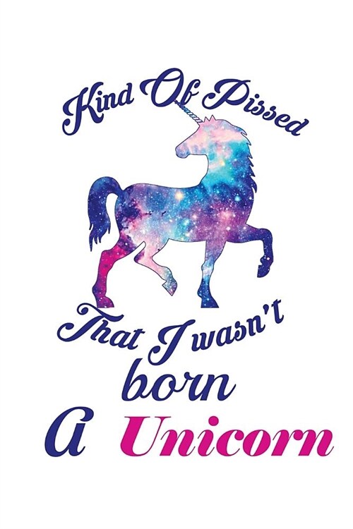 Kind Of Pissed I Wasnt Born A Unicorn: Mood Tracker (Paperback)